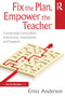 Fix the Plan, Empower the Teacher (Connecting Curriculum, Instruction, Assessment, and Support) by Erma Anderson, 9781041153474