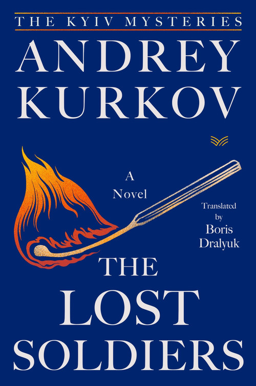 The Lost Soldiers (A Novel) by Andrey Kurkov, 9780063488670
