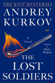 The Lost Soldiers (A Novel) by Andrey Kurkov, 9780063488670