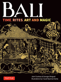 Bali: Time, Rites, Art and Magic by Jean Couteau, Georges Breguet, I Gusti Nyoman Darta, 9780804859448