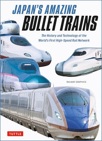 Japan's Amazing Bullet Trains (The History and Technology of the World's First High-Speed Rail Network) by Railways Graphic, 9784805320488