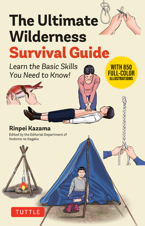 The Ultimate Wilderness Survival Guide (Learn Basic Skills You Need to Know!) by Rinpei Kazama, 9784805320525