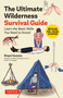 The Ultimate Wilderness Survival Guide (Learn Basic Skills You Need to Know!) by Rinpei Kazama, 9784805320525