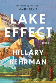 Lake Effect by Hillary Behrman, Lauren Groff, 9781956046595