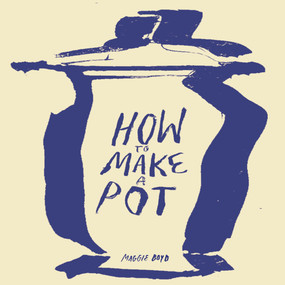 HOW TO MAKE A POT by Maggie Boyd, 9781736146958