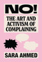No! (The Art and Activism of Complaining) by Sara Ahmed, 9781558613683