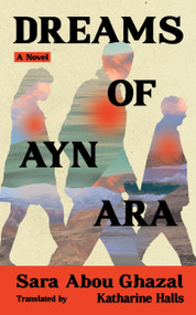 Dreams of Ayn Ara by Sara Abou Ghazal, Katharine Halls, 9781558613645