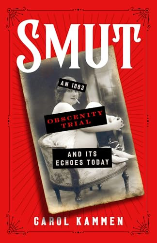 Smut (An 1883 Obscenity Trial and Its Echoes Today) by Carol Kammen, 9781589882140