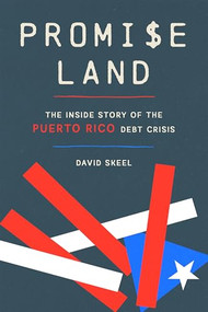 Promise Land (The Inside Story of the Puerto Rico Debt Crisis) by David Skeel, 9781589882157