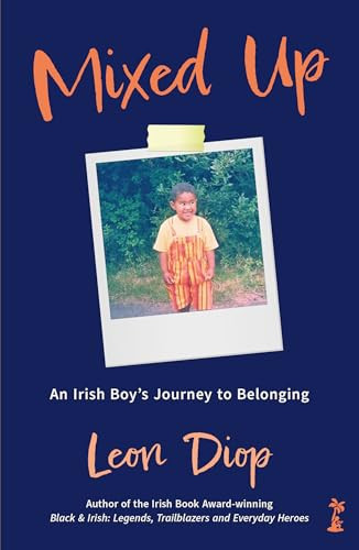 Mixed Up: An Irish Boy's Journey to Belonging (An Irish Boy's Journey to Belonging) by Leon Diop, 9781915071880