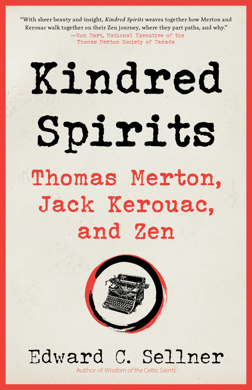 Kindred Spirits (Thomas Merton, Jack Kerouac, and Zen) by Edward C. Sellner, 9781966608271