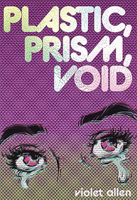 Plastic, Prism, Void (Part One) by Violet Allen, 9781964322025