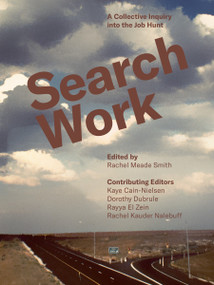 Search Work (A Collective Inquiry into the Job Hunt) by Rachel Meade Smith, 9781682194546