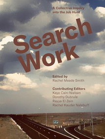 Search Work (A Collective Inquiry into the Job Hunt) by Rachel Meade Smith, 9781682194546