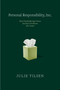 Personal Responsibility, Inc. (How Psychotherapy Turns Society's Problems into Yours) by Julie Tilsen, 9781682194416