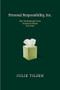Personal Responsibility, Inc. (How Psychotherapy Turns Society's Problems into Yours) by Julie Tilsen, 9781682194416
