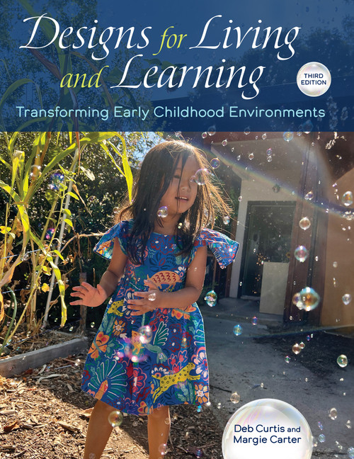 Designs for Living and Learning, Third Edition (Transforming Early Childhood Environments) by Deb Curtis, Margie Carter, 9781605548319