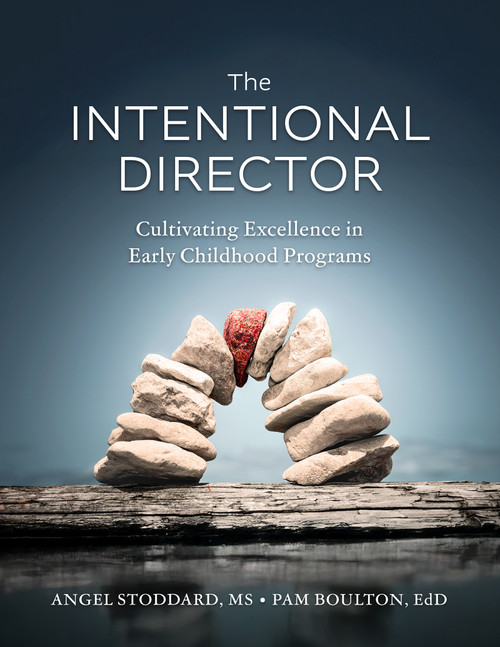 The Intentional Director (Cultivating Excellence in Early Childhood Programs) by Angel Stoddard, Pam Boulton, 9781605548647