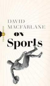 On Sports by David Macfarlane, 9781771967204