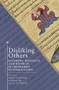 Disliking Others (Loathing, Hostility, and Distrust in Premodern Ottoman Lands) by Hakan T. Karateke, H. Erdem Çıpa, Helga Anetshofer, 9798897830947