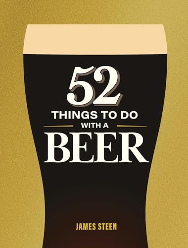 52 Things to Do with a Beer by James Steen, 9781789299151