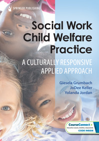 Social Work Child Welfare Practice (A Culturally Responsive Applied Approach) by Giesela Grumbach, JoDee Keller, Yolanda Jordan, 9780826152848