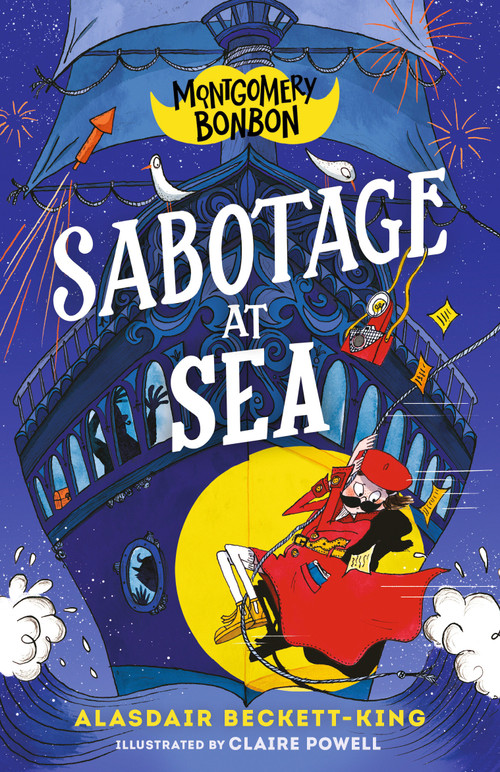 Montgomery Bonbon: Sabotage at Sea by Alasdair Beckett-King, Claire Powell, 9781536241716