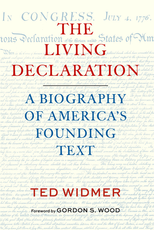 The Living Declaration: A Biography of America's Founding Text by Ted Widmer, Gordon S. Wood, 9781598538441