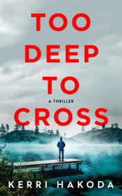 Too Deep to Cross (A Thriller) by Kerri Hakoda, 9798892424356