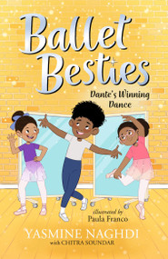Ballet Besties: Dante's Winning Dance by Yasmine Naghdi, Paula Franco, 9781536250268