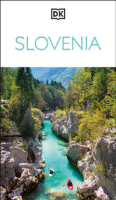 DK Slovenia (Must-See Sights. Culture & History. Detailed Maps & Tours. Covers Lake Bled, Ljubljana, the Alps, &) - 9780241721780 by DK Travel