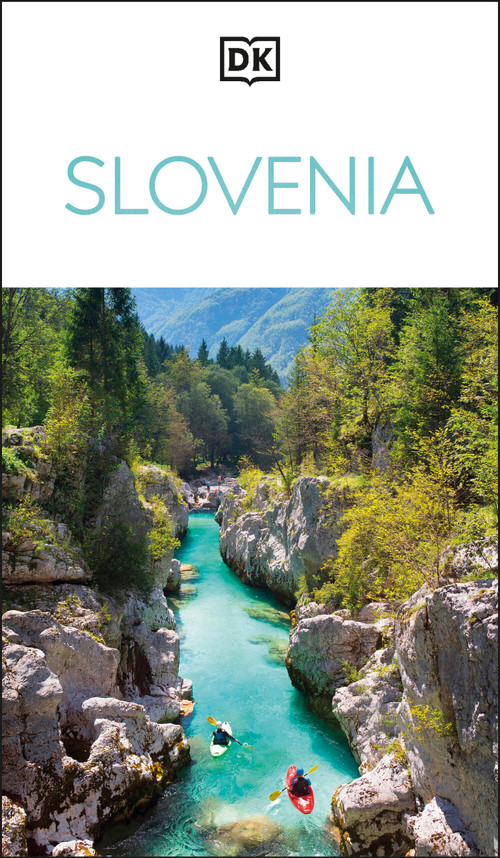 DK Slovenia (Must-See Sights. Culture & History. Detailed Maps & Tours. Covers Lake Bled, Ljubljana, the Alps, &) - 9780241721780 by DK Travel