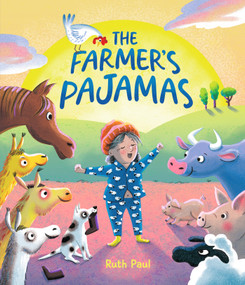 The Farmer's Pajamas (A Bedtime Barnyard Mix-Up) by Ruth Paul, Ruth Paul, 9781536250282