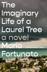 The Imaginary Life of a Laurel Tree (A Novel) by Mario Fortunato, Michael F. Moore, 9781635424669