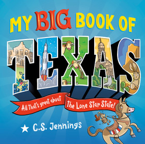 My Big Book of Texas (All That's Great About the Lone Star State!) by C.S. Jennings, C.S. Jennings, 9798217050666