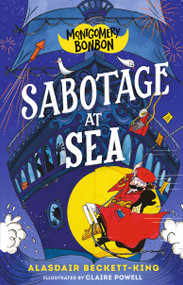 Montgomery Bonbon: Sabotage at Sea - 9781536241709 by Alasdair Beckett-King, Claire Powell, 9781536241709