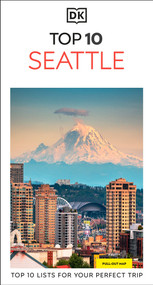 DK Top 10 Seattle (Top 10 lists for your perfect trip, plus an all-weather folded map) - 9780241790397 by DK Travel, 9780241790397