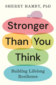 Stronger Than You Think (Building Lifelong Resilience) by Sherry Hamby, PhD, 9780593512777