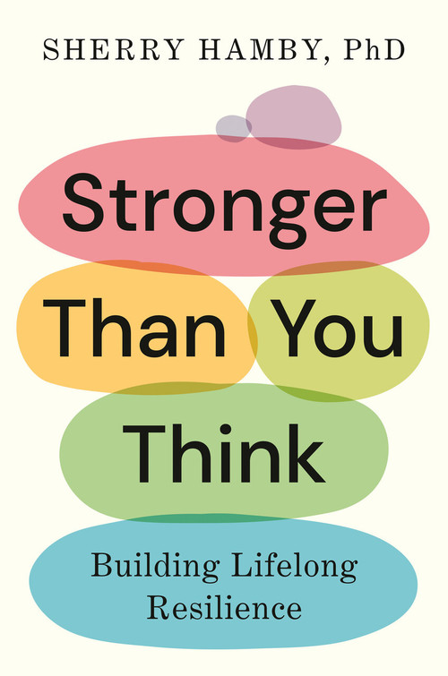 Stronger Than You Think (Building Lifelong Resilience) by Sherry Hamby, PhD, 9780593512777