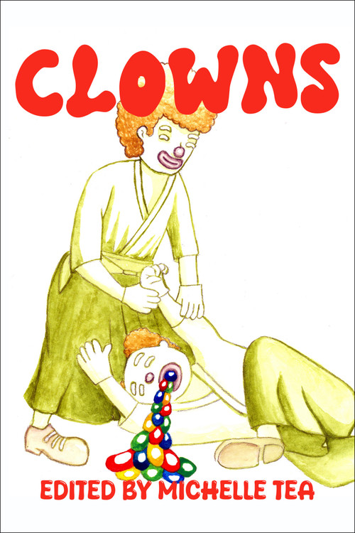 CLOWNS (Anthology) by Michelle Tea, 9781635902808