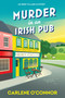 Murder in an Irish Pub by Carlene O'Connor, 9781496757395