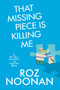 That Missing Piece Is Killing Me - 9781496746757 by Roz Noonan, 9781496746757