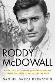 Roddy McDowall (An Actor's Life -- From "How Green Was My Valley" to "Lassie" to "Planet of the Apes") by Samuel Garza Bernstein, 9780806544267