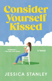 Consider Yourself Kissed (A Novel) - 9798217045006 by Jessica Stanley, 9798217045006