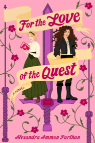 For the Love of the Quest (A Novel) - 9798892425490 by Alexandra Ammon Parthun