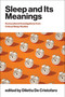 Sleep and Its Meanings (Socio-Cultural Investigations from Critical Sleep Studies) by Diletta De Cristofaro, 9780262052306