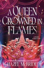A Queen Crowned in Flames (A Bonded to Beasts Novel) by Hazel McBride, 9780593972977