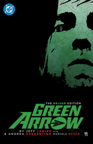 Green Arrow By Jeff Lemire and Andrea Sorrentino: The Deluxe Edition (New Edition) by Jeff Lemire, Andrea Sorrentino, Denys Cowan, 9781799508007