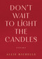 Don't Wait to Light the Candles (Poems) by Allie Michelle, 9780778306733