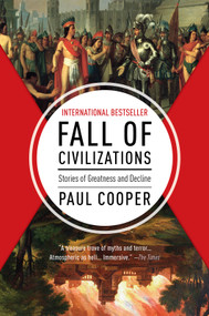 Fall of Civilizations (Stories of Greatness and Decline) - 9781335001139 by Paul Cooper